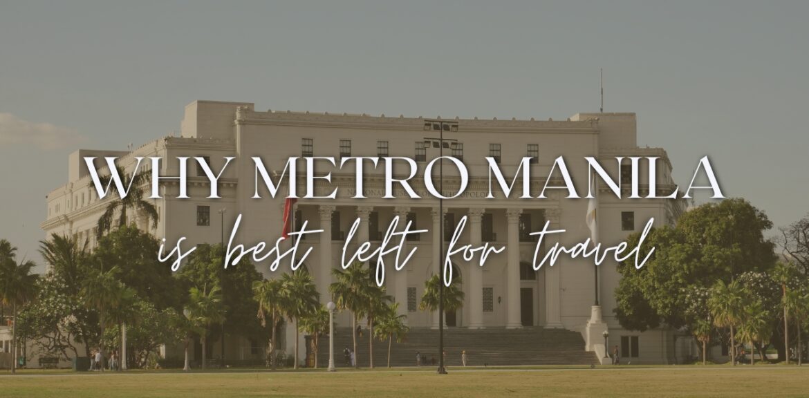 Why Metro Manila is Best Left for Travel