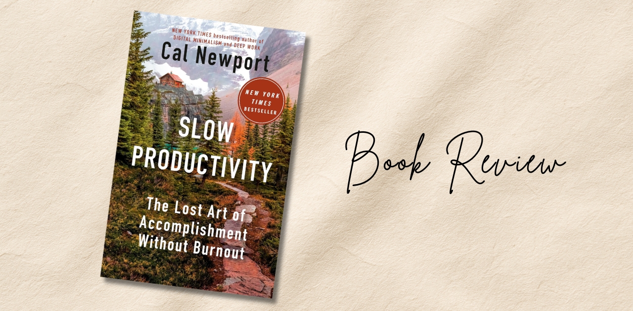Book Review of Slow Productivity by Cal Newport