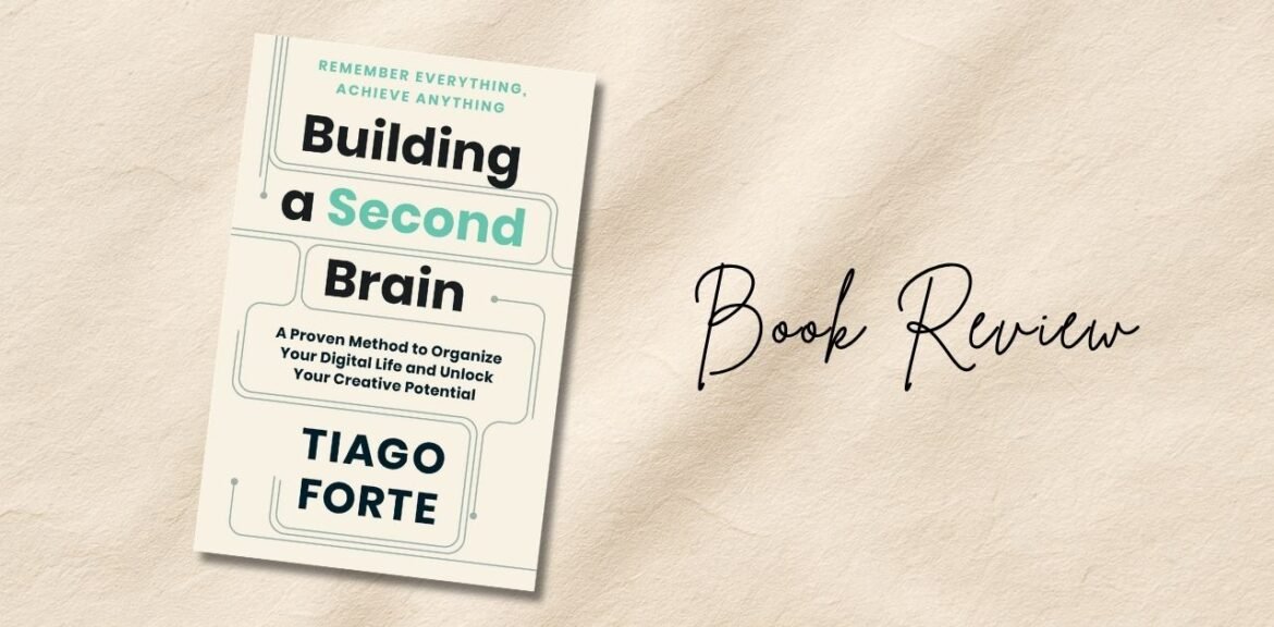 Book Review of Building a Second Brain by Tiago Forte