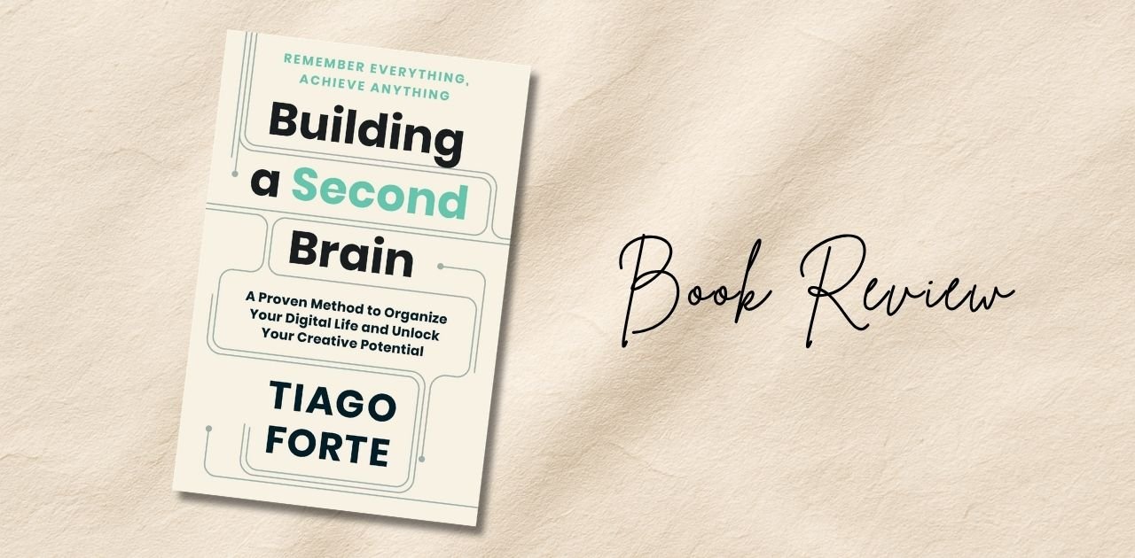 Book Review of Building a Second Brain by Tiago Forte